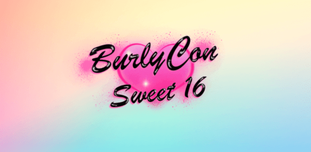 BurlyCon Sweet 16
